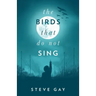 The Birds that do not Sing