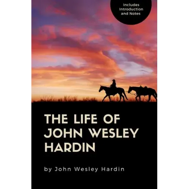 The Life of John Wesley Hardin