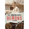 The Truth About Demons - A Memoir