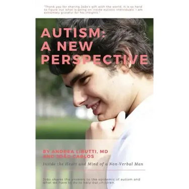 Autism: A New Perspective: Inside the Heart and Mind of a Non-Verbal Man