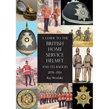 A Guide to the British Home Service Helmet and Its Badges 1878 - 1914
