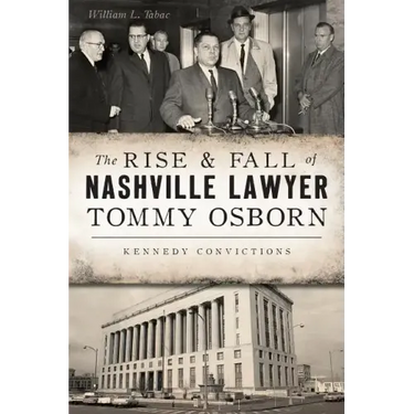 The Rise & Fall of Nashville Lawyer Tommy Osborn: Kennedy Convictions