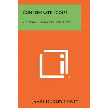 Confederate Scout: Virginia's Frank Stringfellow