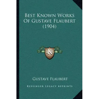 Best Known Works Of Gustave Flaubert (1904)