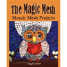 The Magic Mesh - Mosaic Mesh Projects