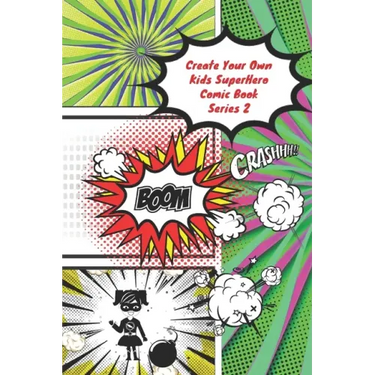 Create Your Own Kids Superhero Comic Book Series 2: The Activity Book For Kids