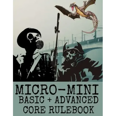 Micro-Mini Basic + Advanced Core Rulebook: An Ultra-Rules Light Miniatures War Game System
