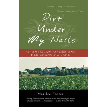 Dirt Under My Nails: An American Farmer and Her Changing Land