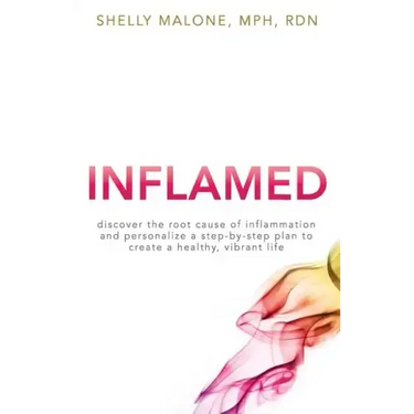 Inflamed: discover the root cause of inflammation and personalize a step-by-step plan to create a healthy, vibrant life
