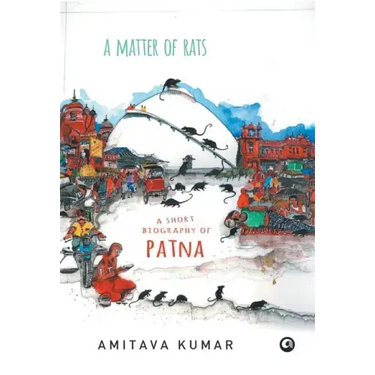 Matter of Rats: A Short Biography of Patna