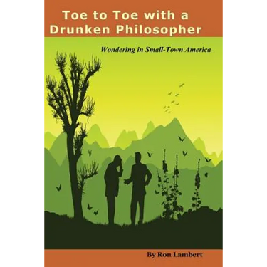 Toe to Toe With a Drunken Philosopher: Wondering in Small Town America