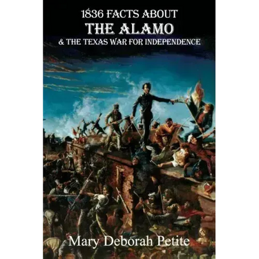 1836 Facts about the Alamo and the Texas War for Independence