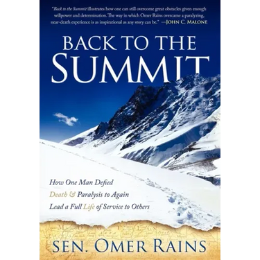 Back to the Summit: How One Man Defied Death & Paralysis to Again Lead a Full Life of Service to Others