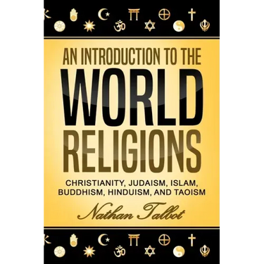 An Introduction to the World Religions: Christianity, Judaism, Islam, Buddhism, Hinduism, and Taoism