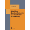Relativistic Quantum Mechanics and Introduction to Field Theory