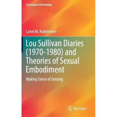 Lou Sullivan Diaries (1970-1980) and Theories of Sexual Embodiment: Making Sense of Sensing