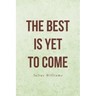 The Best Is Yet to Come