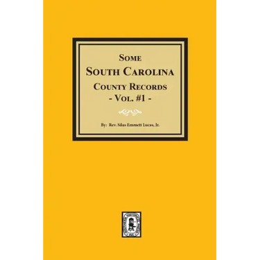 Some South Carolina County Records, Volume #1.