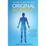 It's Time To Uncover Your Original Blueprint: 10 Steps To Re-discover The Real You and Your Purpose