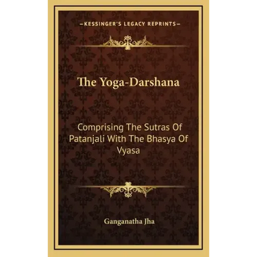 The Yoga-Darshana: Comprising the Sutras of Patanjali with the Bhasya of Vyasa