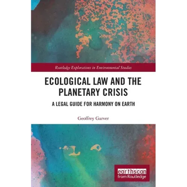 Ecological Law and the Planetary Crisis: A Legal Guide for Harmony on Earth