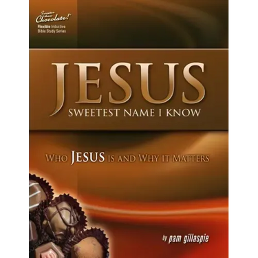 Jesus -- Sweetest Name I Know: Who Jesus is and Why it Matters