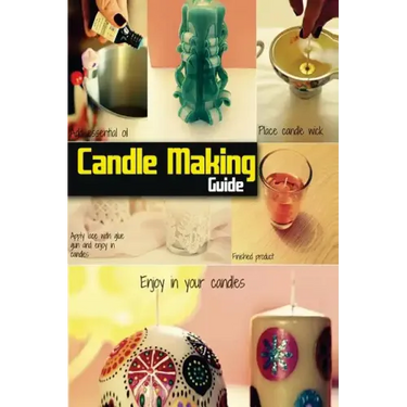 Candle Making Guide: The Complete Guide To Homemade Candle