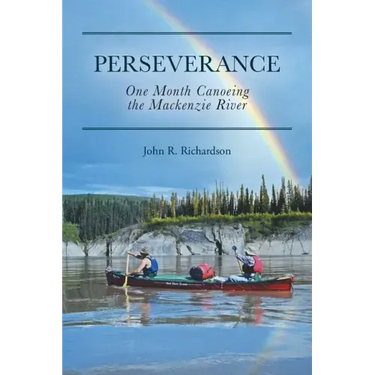Perseverance: One Month Canoeing the Mackenzie River