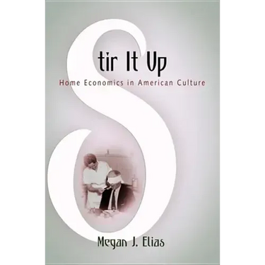 Stir It Up: Home Economics in American Culture