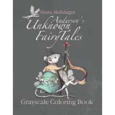 Andersen's Unknown Fairy Tales Grayscale Coloring Book: Creative Art Therapy & Stress Relief for Adults