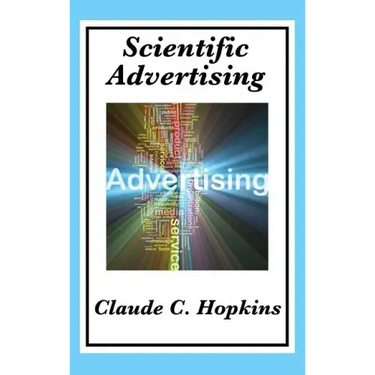 Scientific Advertising: Complete and Unabridged