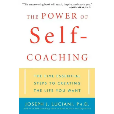 The Power of Self-Coaching: The Five Essential Steps to Creating the Life You Want