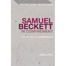 Samuel Beckett in Confinement: The Politics of Closed Space