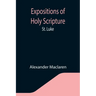 Expositions of Holy Scripture: St. Luke