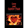 Love and Lighter Fluid