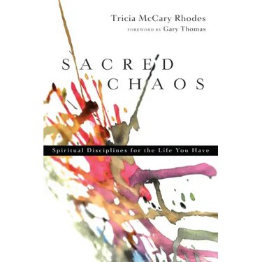 Sacred Chaos: Spiritual Disciplines for the Life You Have