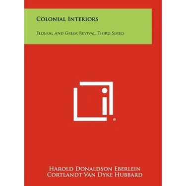 Colonial Interiors: Federal And Greek Revival, Third Series