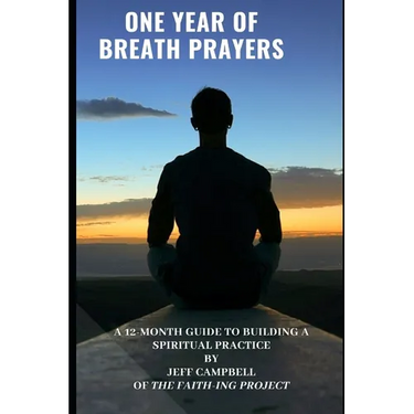 One Year of Breath Prayers: A 12 Month Guide to Building a Spiritual Practice