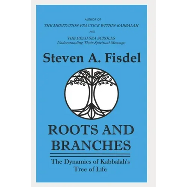 Roots & Branches: The Dynamics of the Kabbalah's Tree of Life