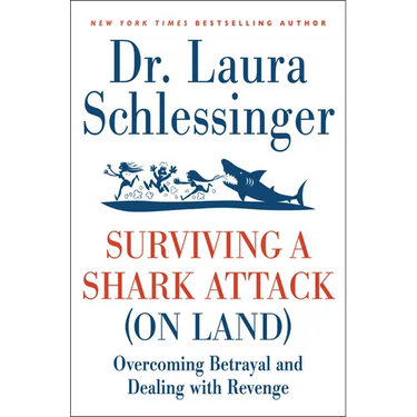 Surviving a Shark Attack (on Land): Overcoming Betrayal and Dealing with Revenge