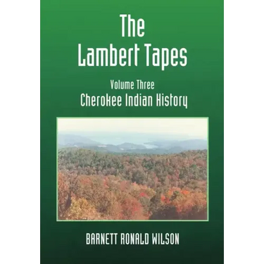 The Lambert Tapes Cherokee Indian History Volume Three