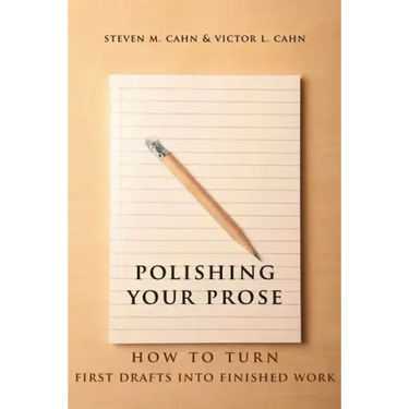 Polishing Your Prose: How to Turn First Drafts Into Finished Work