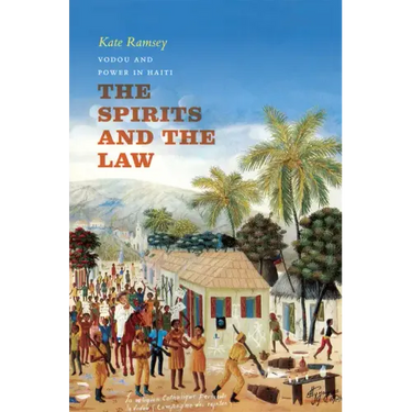 The Spirits and the Law: Vodou and Power in Haiti