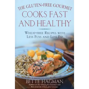 The Gluten-Free Gourmet Cooks Fast and Healthy: Wheat-Free Recipes with Less Fuss and Less Fat