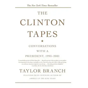The Clinton Tapes: Conversations with a President, 1993-2001