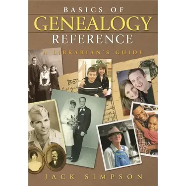 Basics of Genealogy Reference: A Librarian's Guide