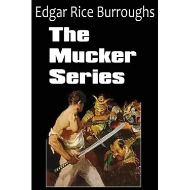 The Mucker Series; The Mucker, the Return of the Mucker, the Oakdale Affair