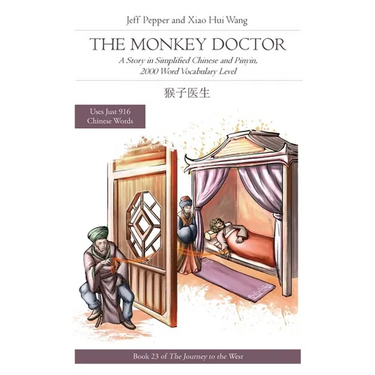 The Monkey Doctor: A Story in Simplified Chinese and Pinyin, 2000 Word Vocabulary Level