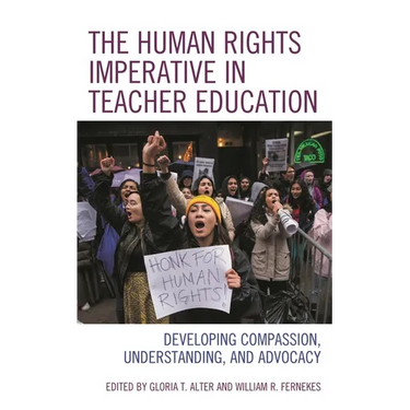 The Human Rights Imperative in Teacher Education: Developing Compassion, Understanding, and Advocacy