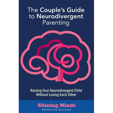 The Couple's Guide to Neurodivergent Parenting: Raising Your Neurodivergent Children Without Losing Each Other. Help for Couples with Autism, ADHD Kid
